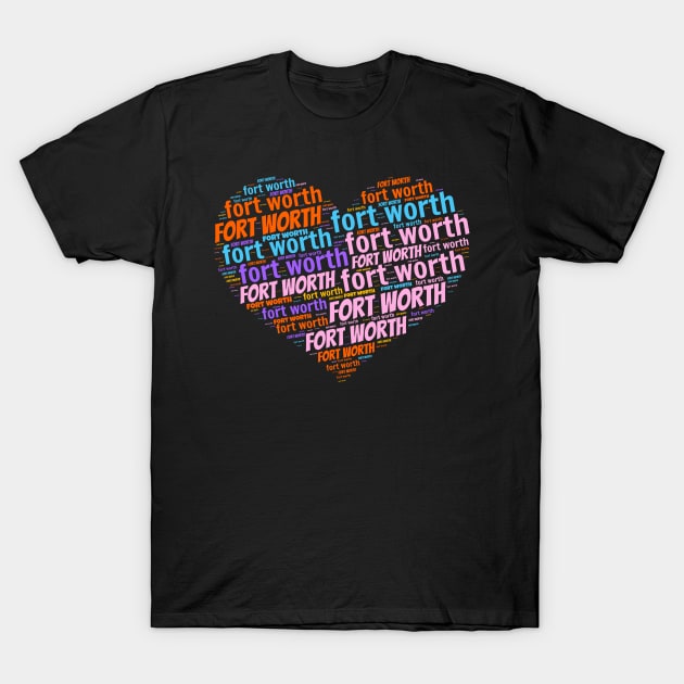 I love Fort Worth T-Shirt by Superfunky